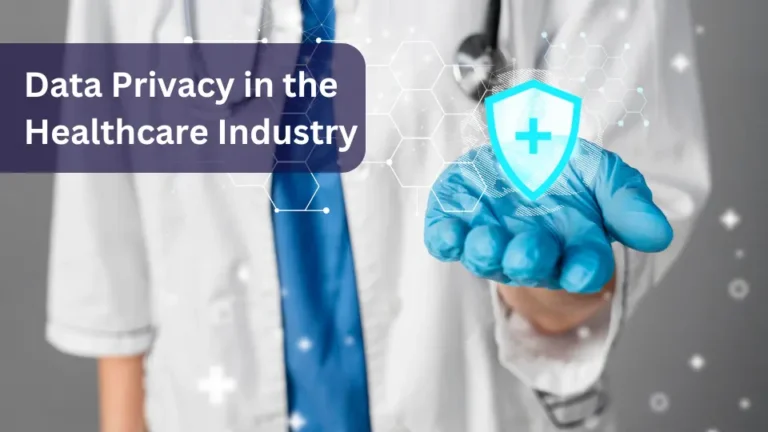 Data Privacy in the Healthcare Industry